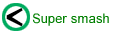 Super smash